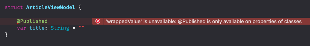 The @Published property wrapper is class constrained and only available on properties of classes.