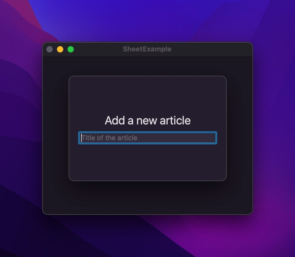 An example sheet presented using SwiftUI on macOS.